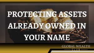 Protecting Assets Already Owned in Your Name